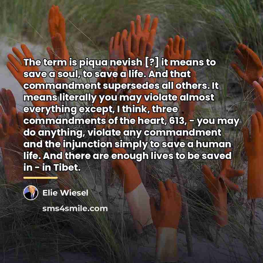 “The term is piqua nevish [?] it means to save…” quote by Elie Wiesel