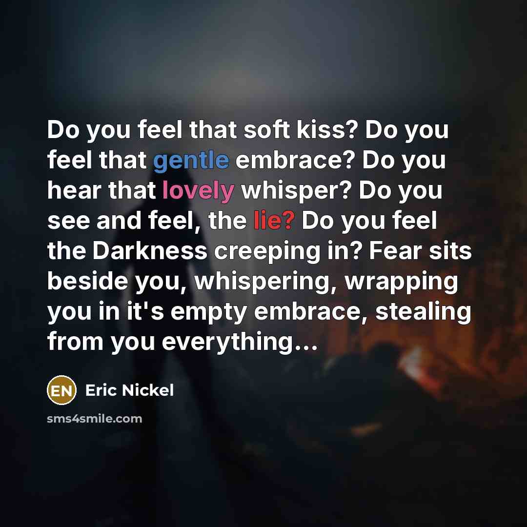 “Do you feel that soft kiss? Do you feel that…” quote by Eric Nickel