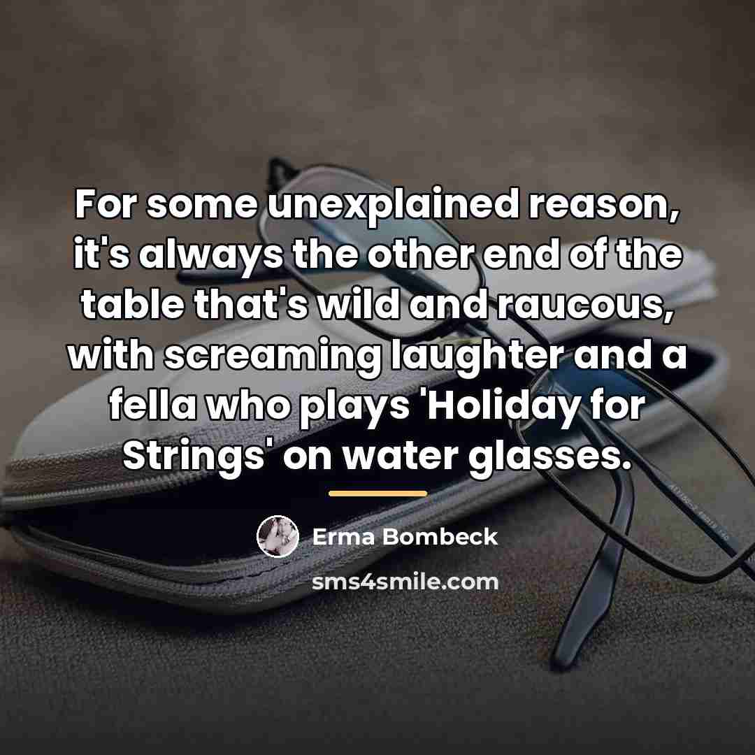 “For some unexplained reason, it's always the other end of…” quote by Erma Bombeck