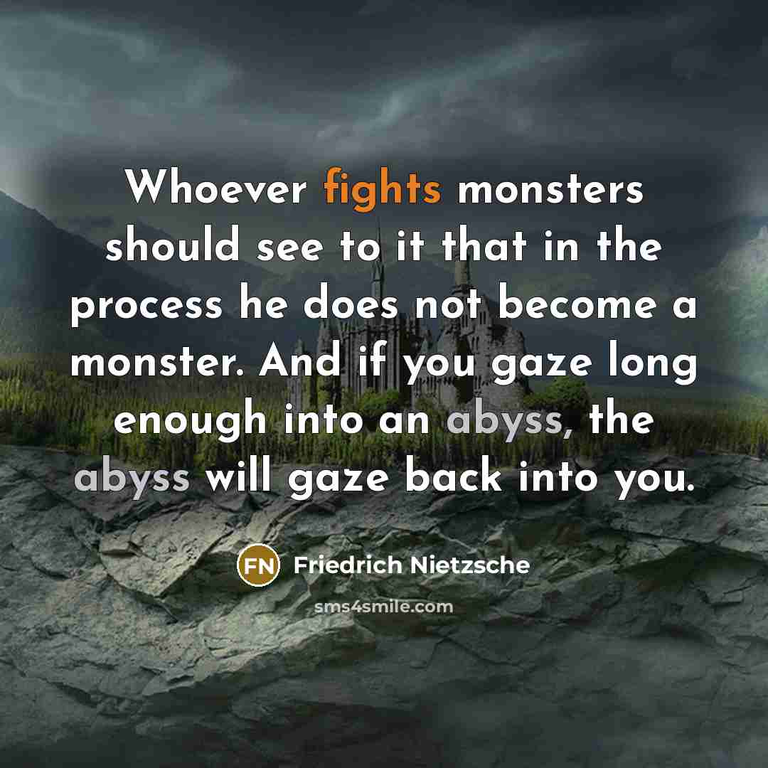 “Whoever fights monsters should see to it that in the…” quote by Friedrich Nietzsche