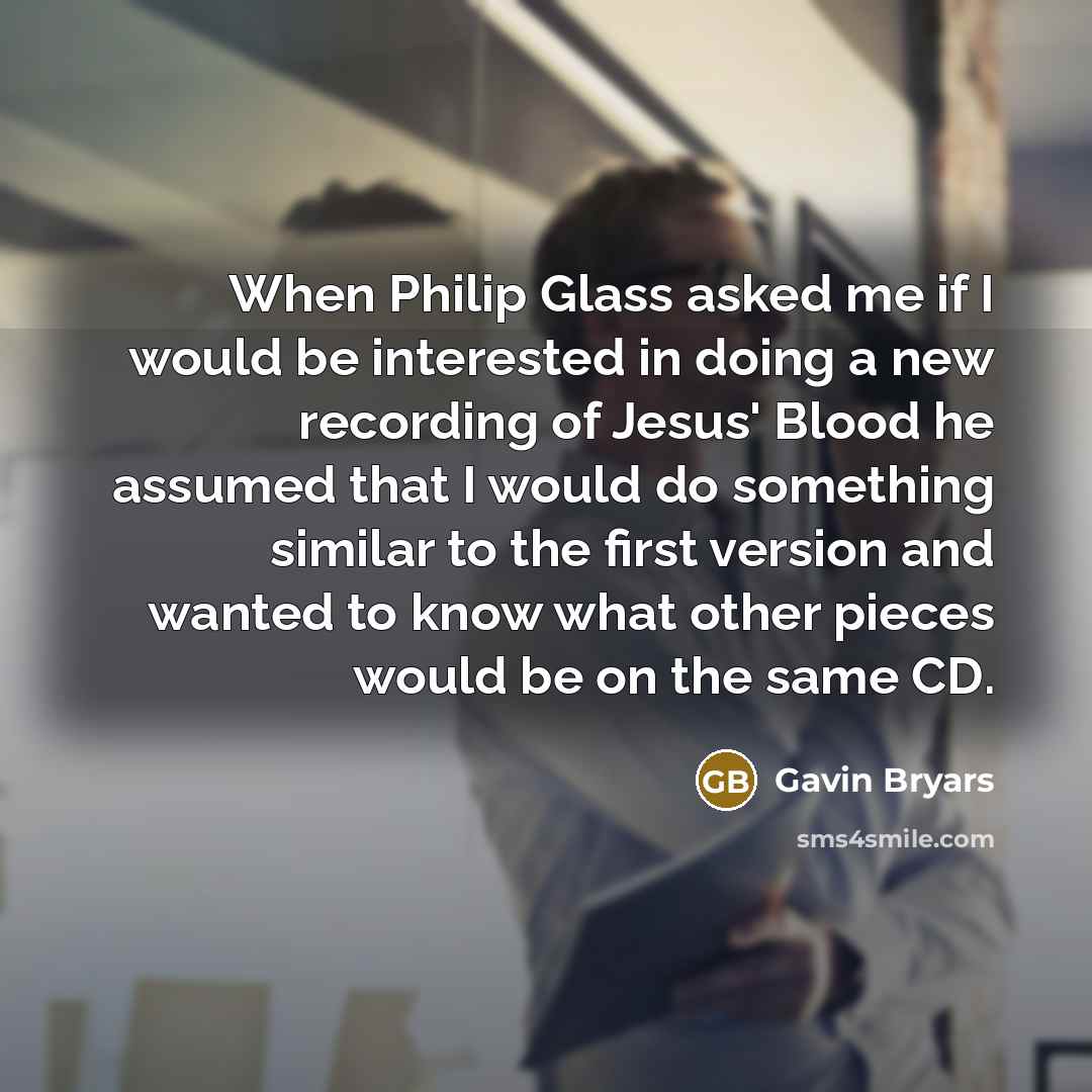 “When Philip Glass asked me if I would be interested…” quote by Gavin Bryars