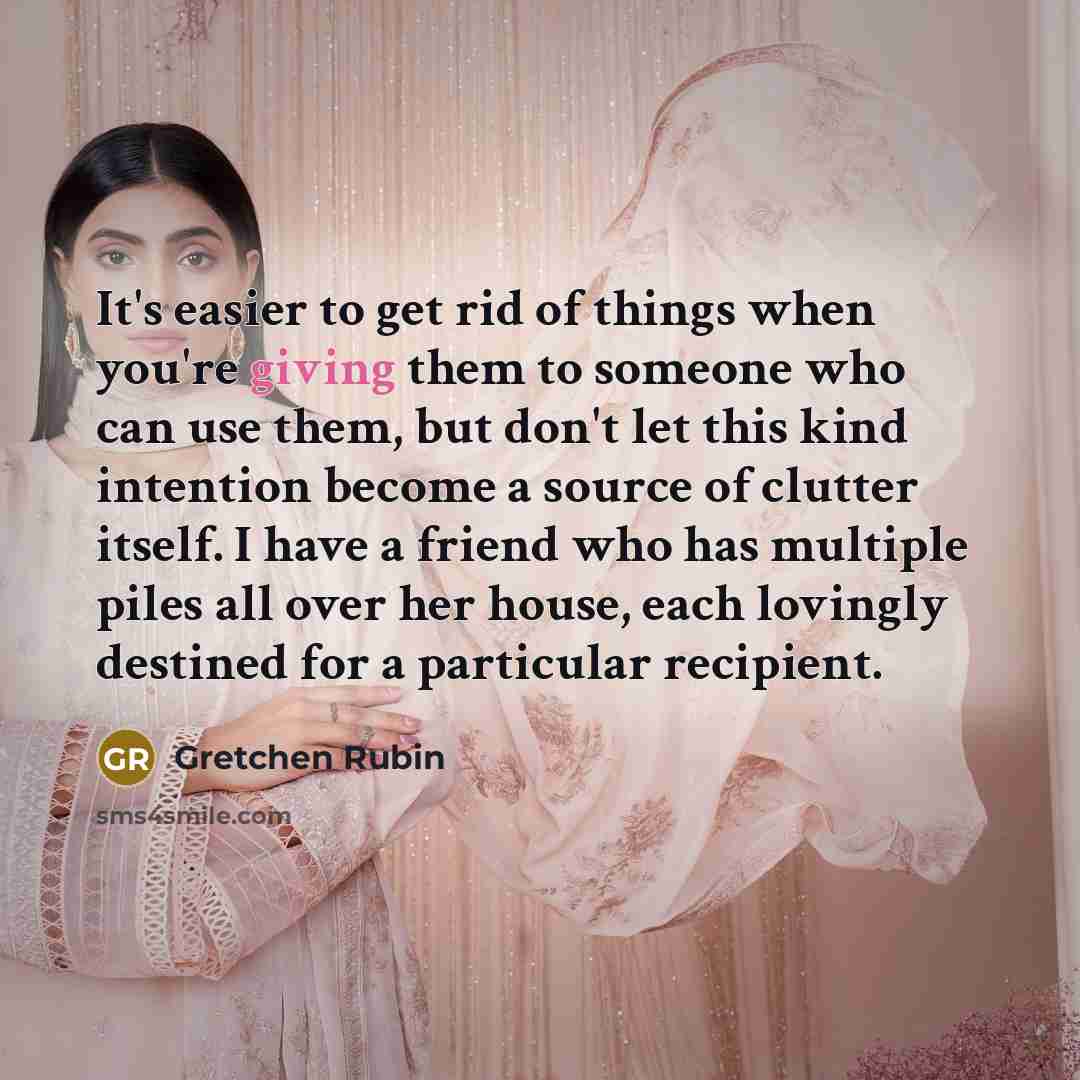 “It's easier to get rid of things when you're giving…” quote by Gretchen Rubin