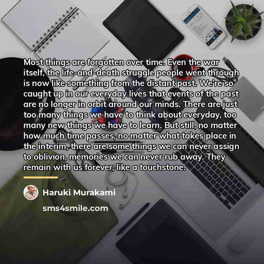 “Most things are forgotten over time. Even the war itself,…” quote by Haruki Murakami