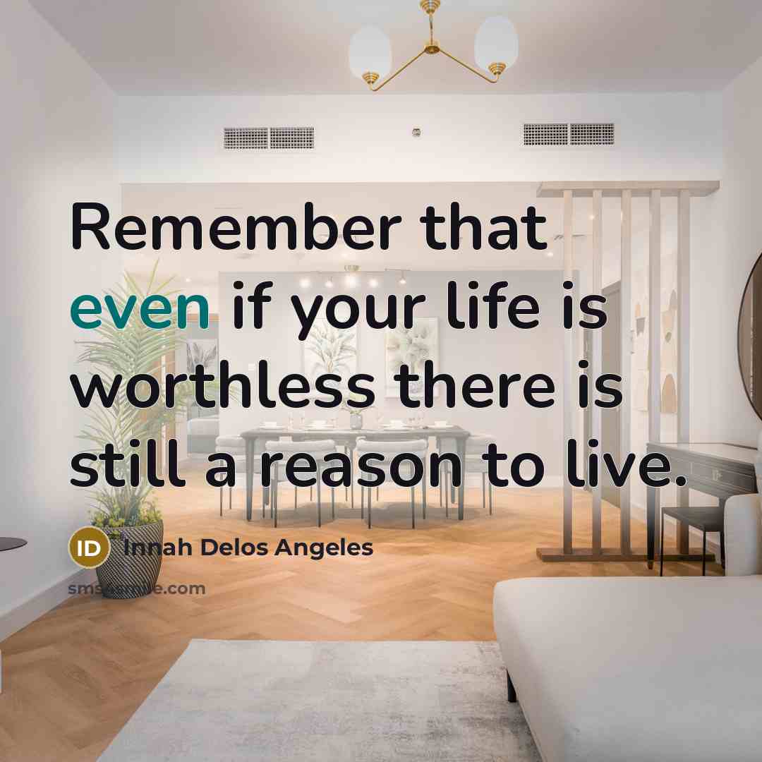 “Remember that even if your life is worthless there is…” quote by Innah Delos Angeles