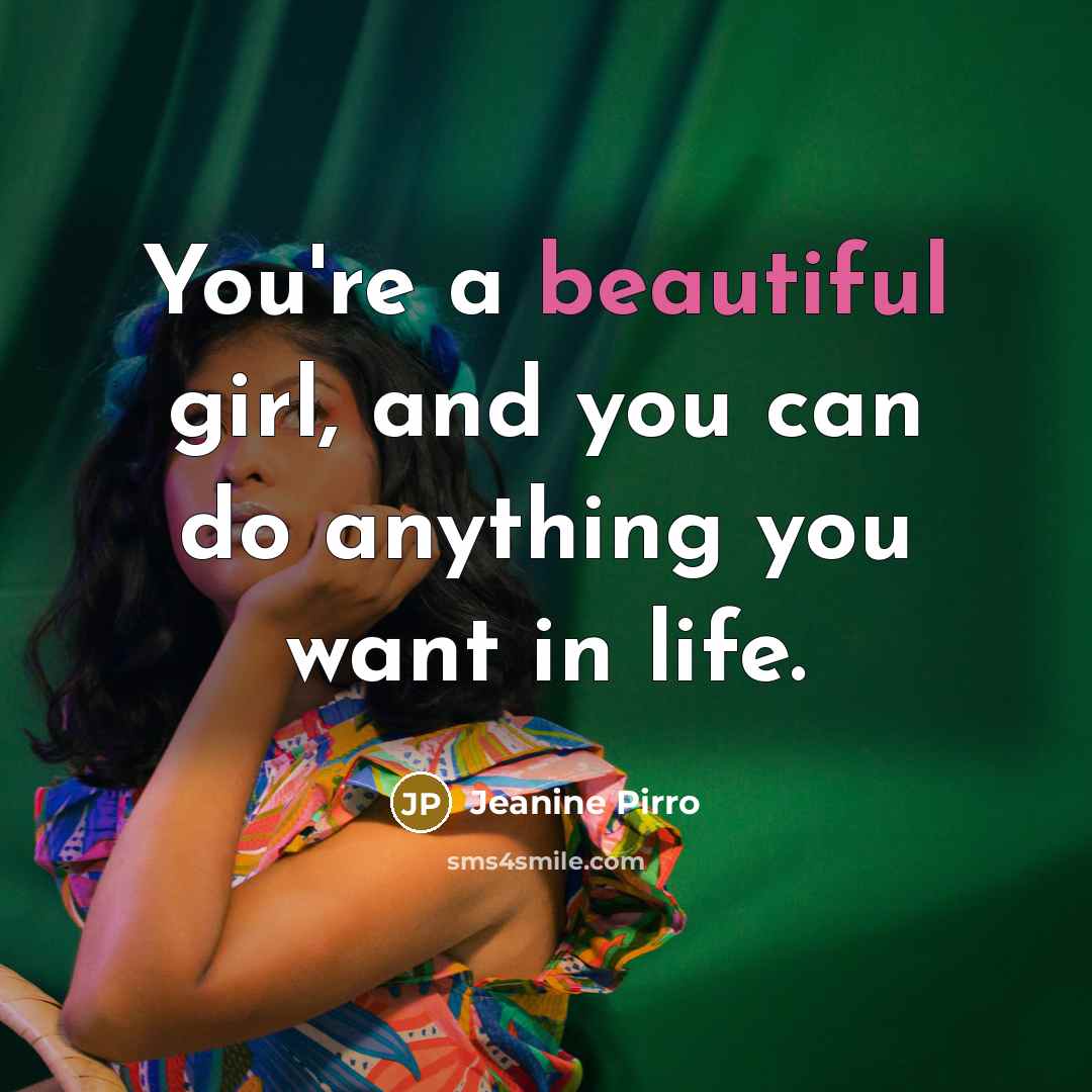 “You're a beautiful girl, and you can do anything you…” quote by Jeanine Pirro
