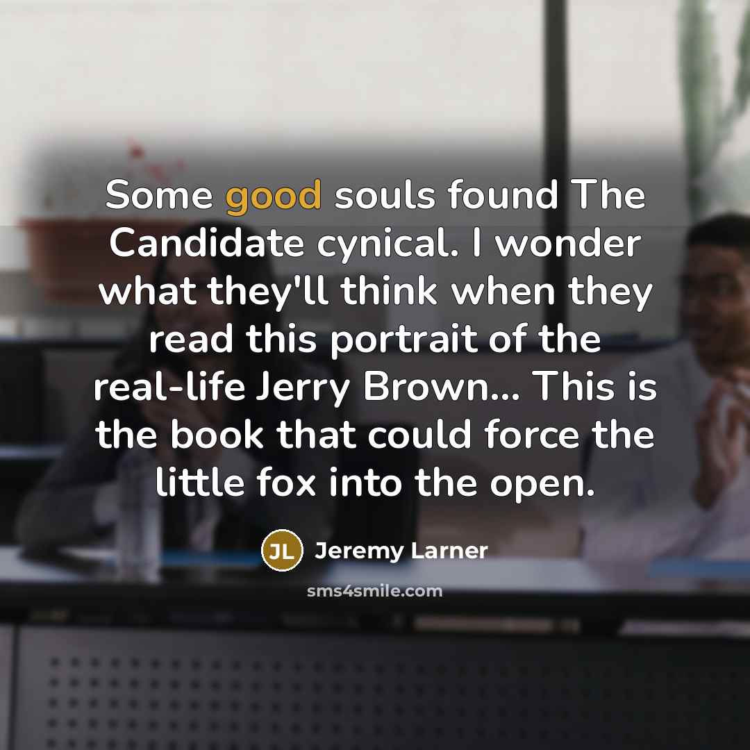 “Some good souls found The Candidate cynical. I wonder what…” quote by Jeremy Larner