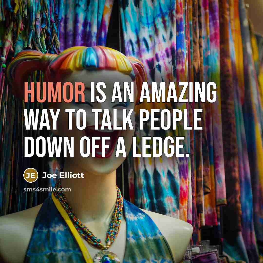 “Humor is an amazing way to talk people down off…” quote by Joe Elliott