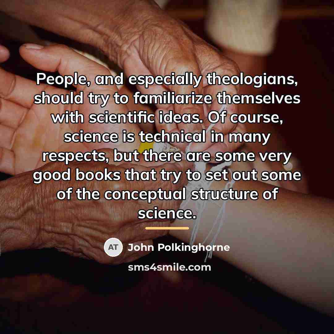 “People, and especially theologians, should try to familiarize themselves with…” quote by John Polkinghorne
