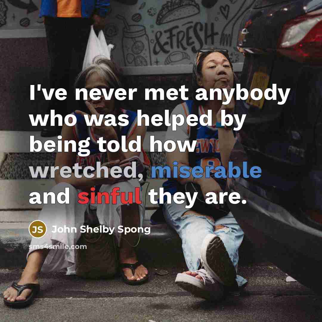 “I've never met anybody who was helped by being told…” quote by John Shelby Spong