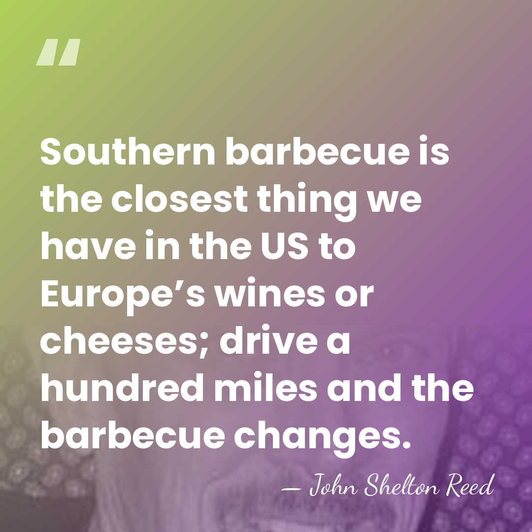 Southern barbecue is the closest thing we have in the US to&hellip; - John Shelton Reed
