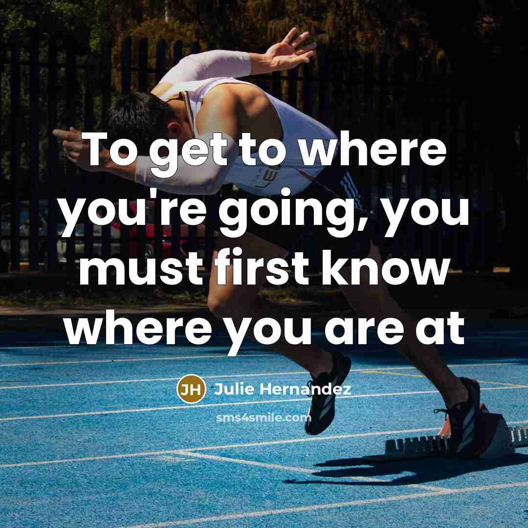“To get to where you're going, you must first know…” quote by Julie Hernandez