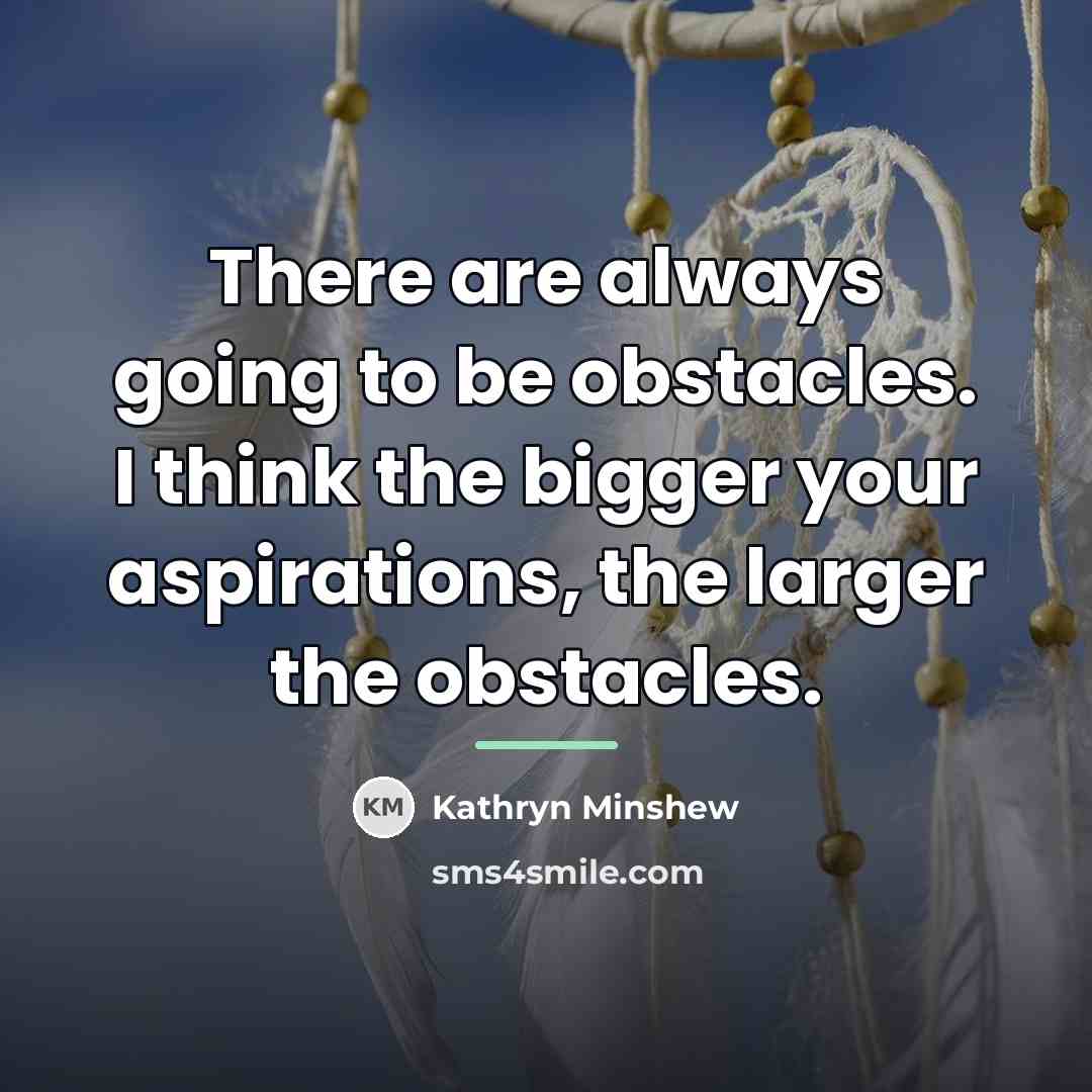 “There are always going to be obstacles. I think the…” quote by Kathryn Minshew