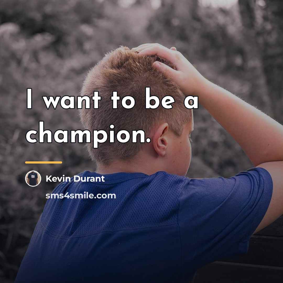 “I want to be a champion.…” quote by Kevin Durant