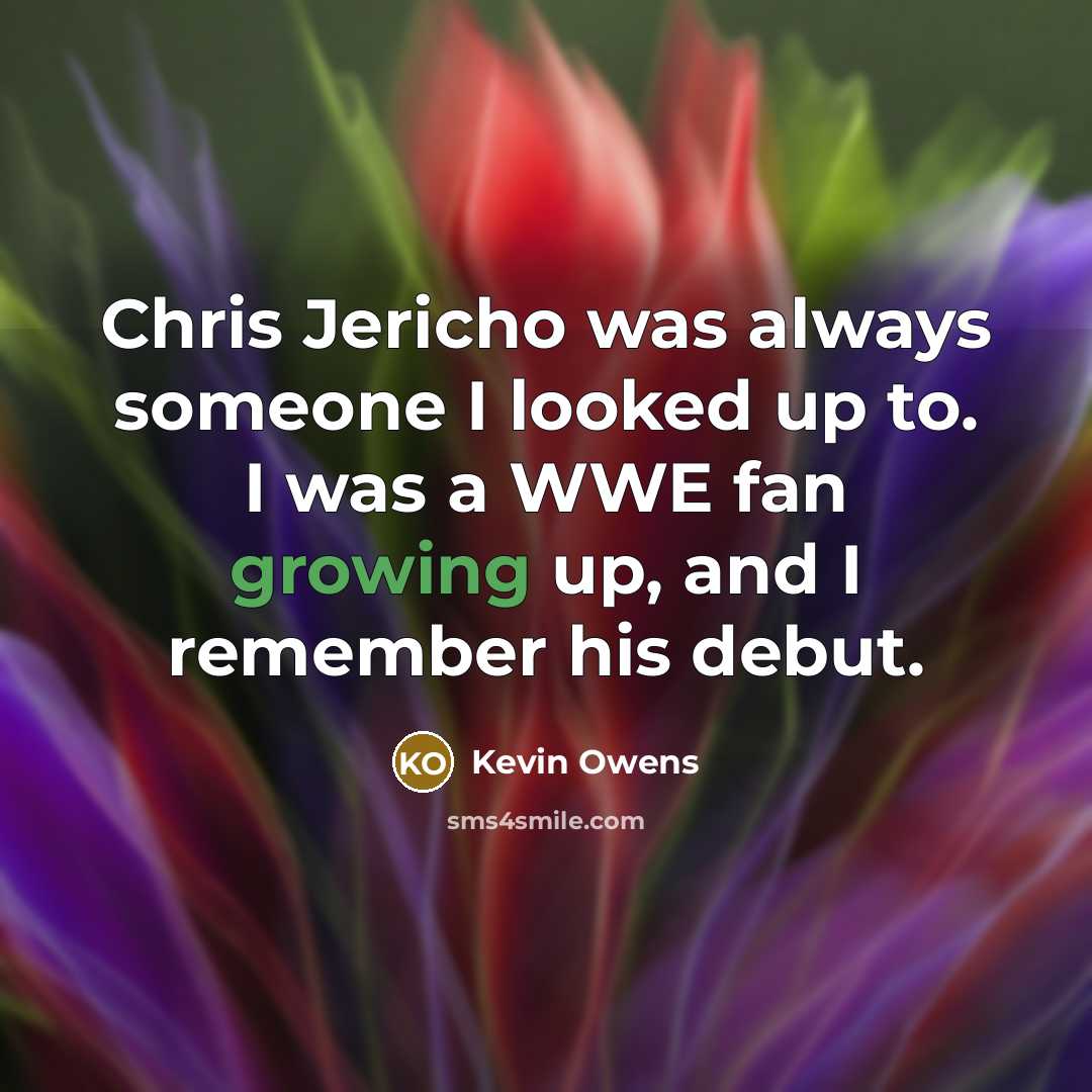 “Chris Jericho was always someone I looked up to. I…” quote by Kevin Owens