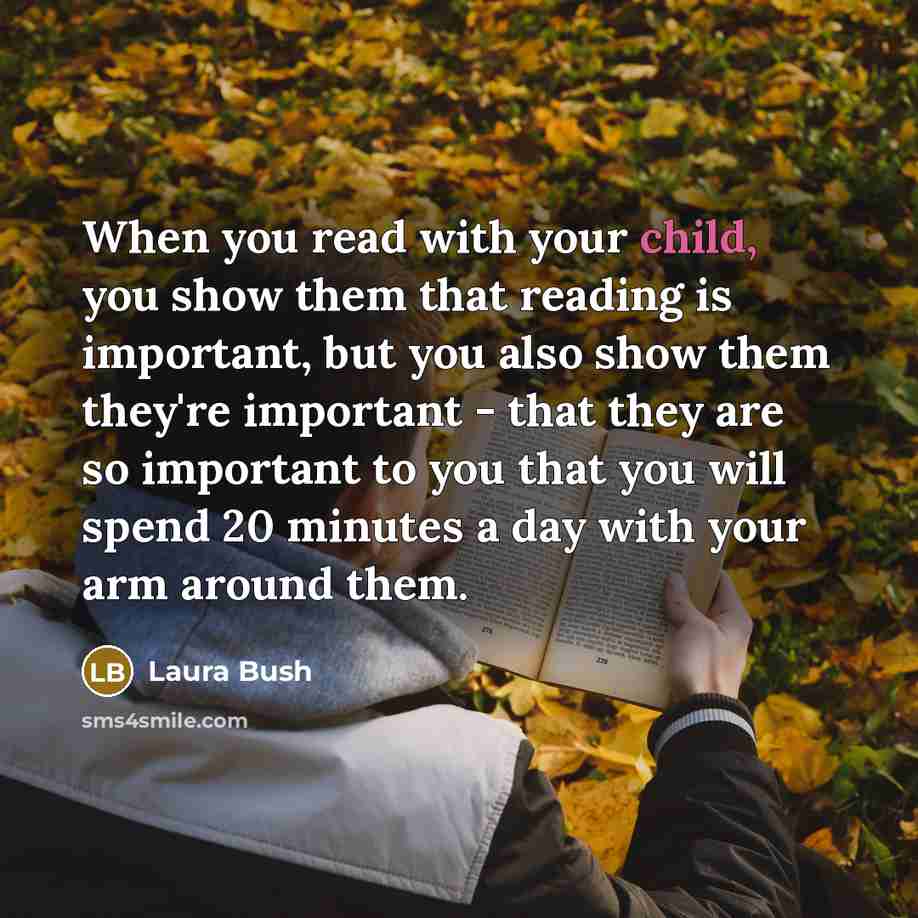 “When you read with your child, you show them that…” quote by Laura Bush