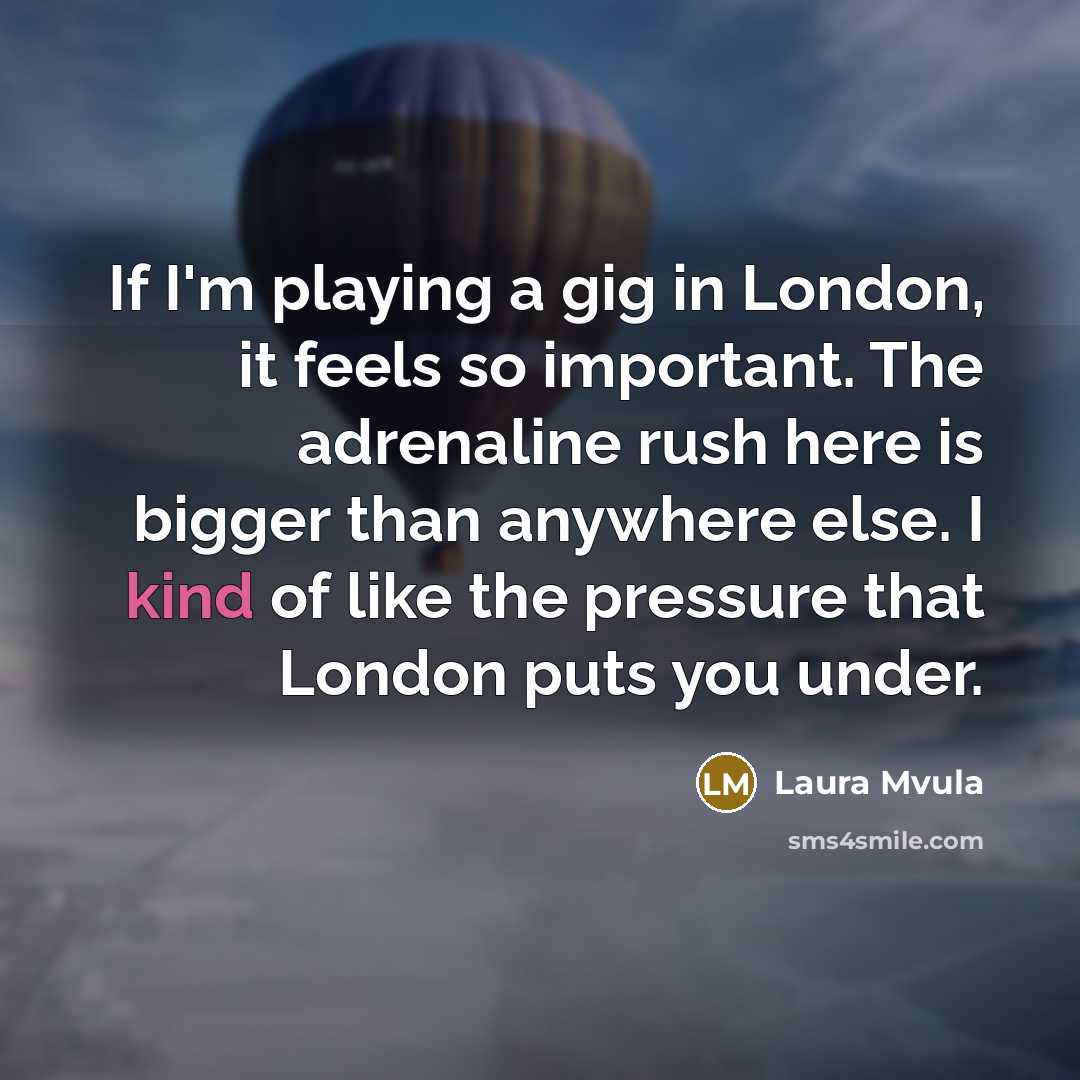 “If I'm playing a gig in London, it feels so…” quote by Laura Mvula