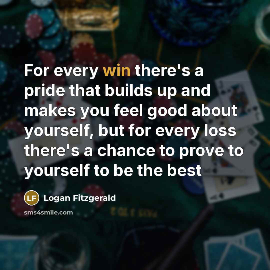 “For every win there's a pride that builds up and…” quote by Logan Fitzgerald