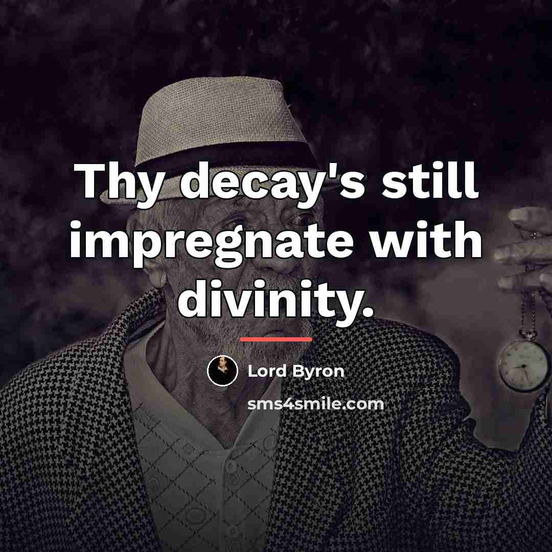 “Thy decay's still impregnate with divinity.…” quote by Lord Byron