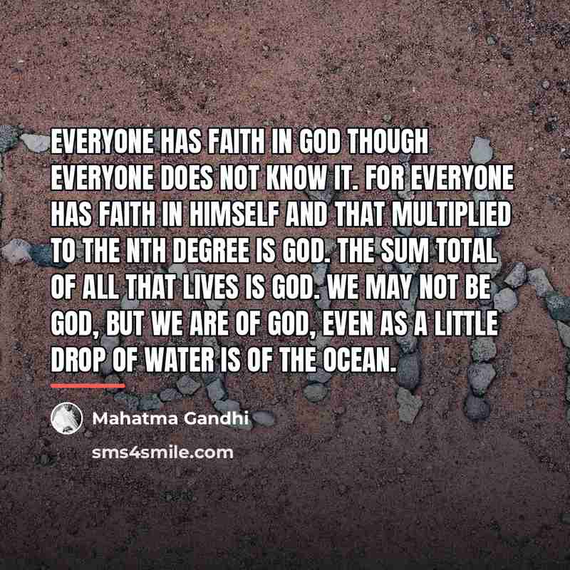 “Everyone has faith in God though everyone does not know…” quote by Mahatma Gandhi