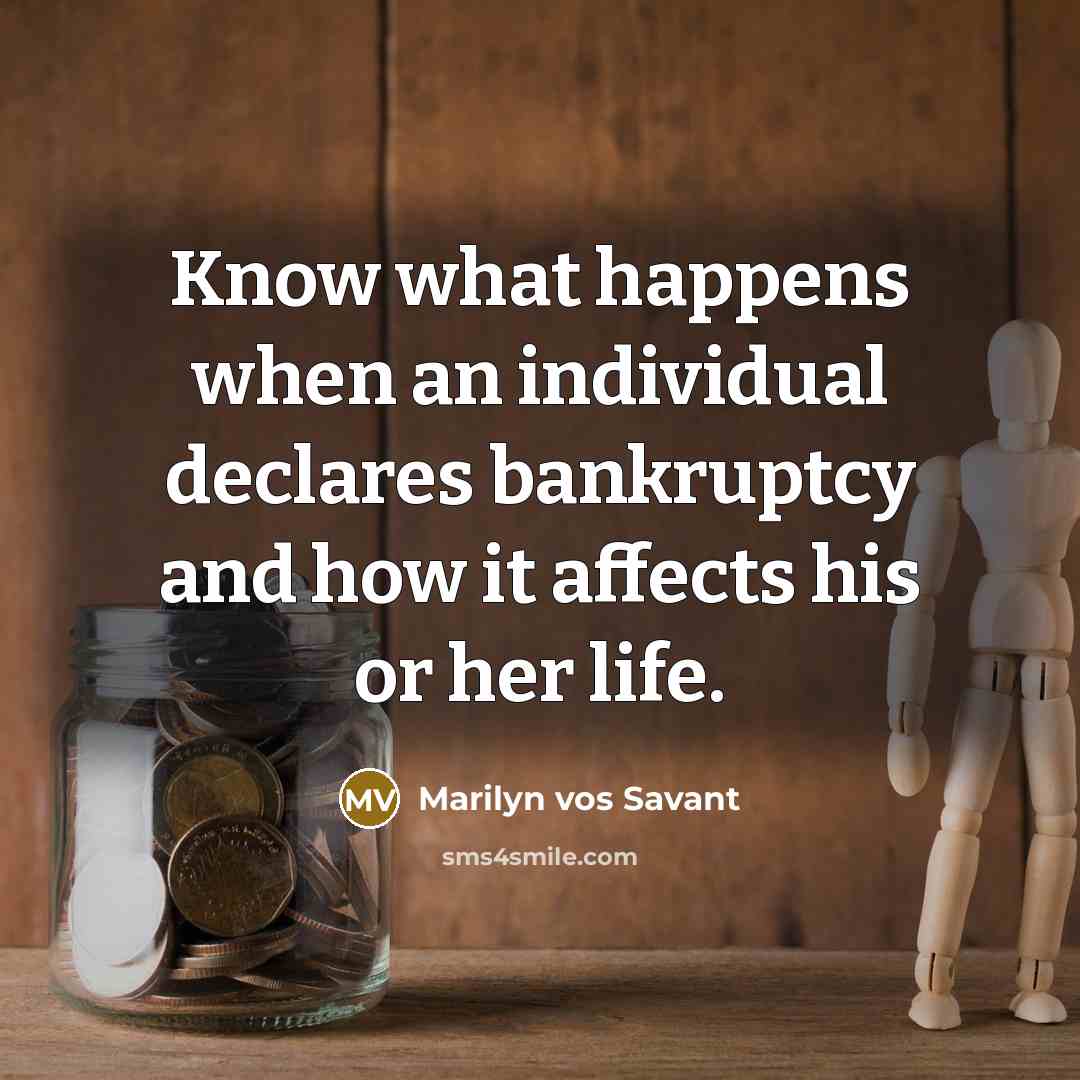 “Know what happens when an individual declares bankruptcy and how…” quote by Marilyn vos Savant