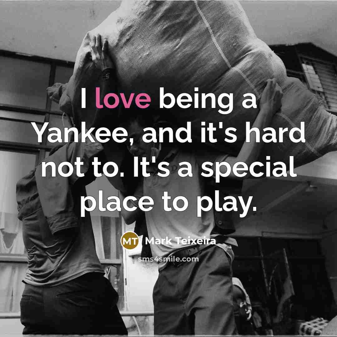 “I love being a Yankee, and it's hard not to.…” quote by Mark Teixeira