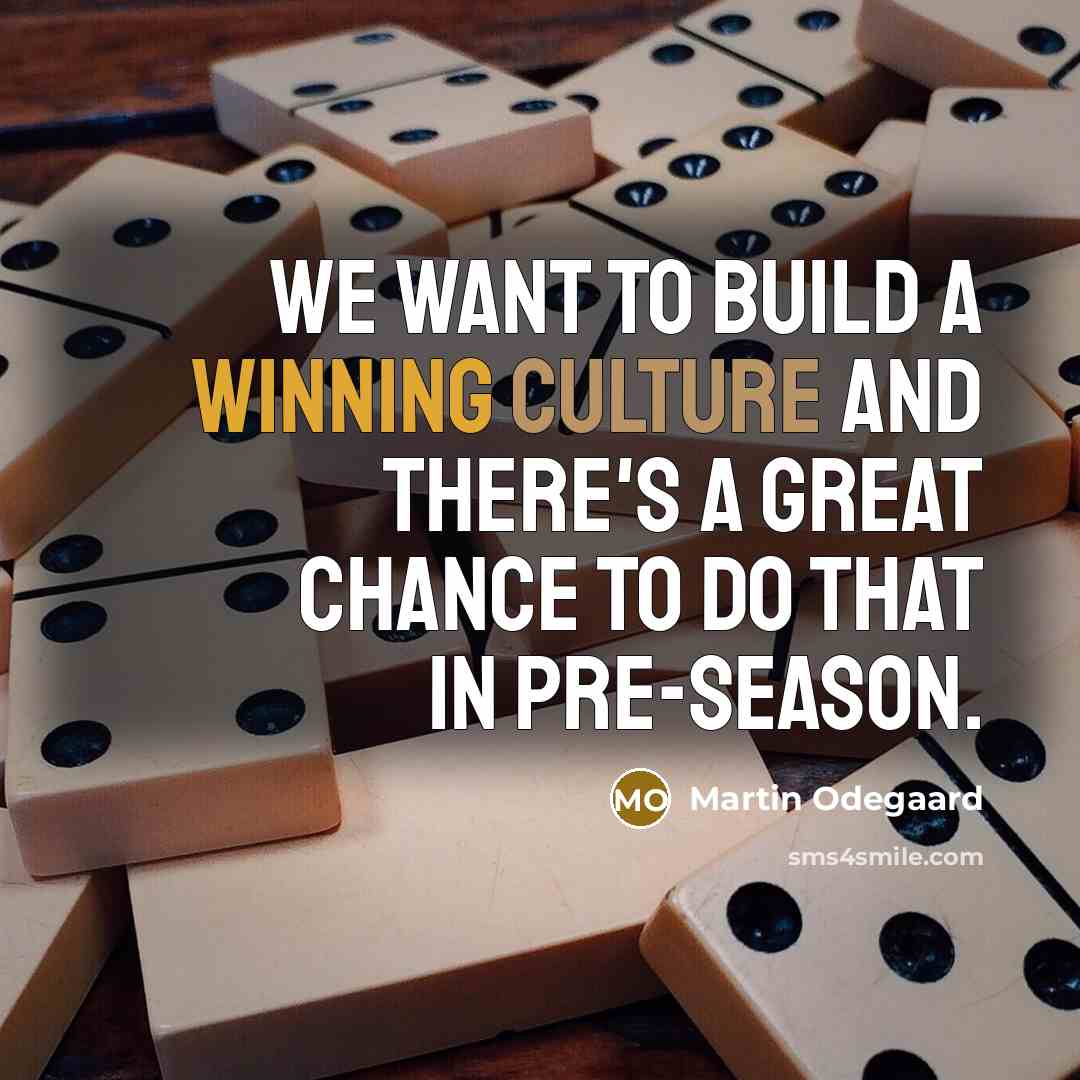 “We want to build a winning culture and there's a…” quote by Martin Odegaard