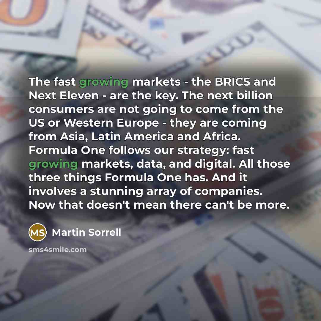 “The fast growing markets - the BRICS and Next Eleven…” quote by Martin Sorrell