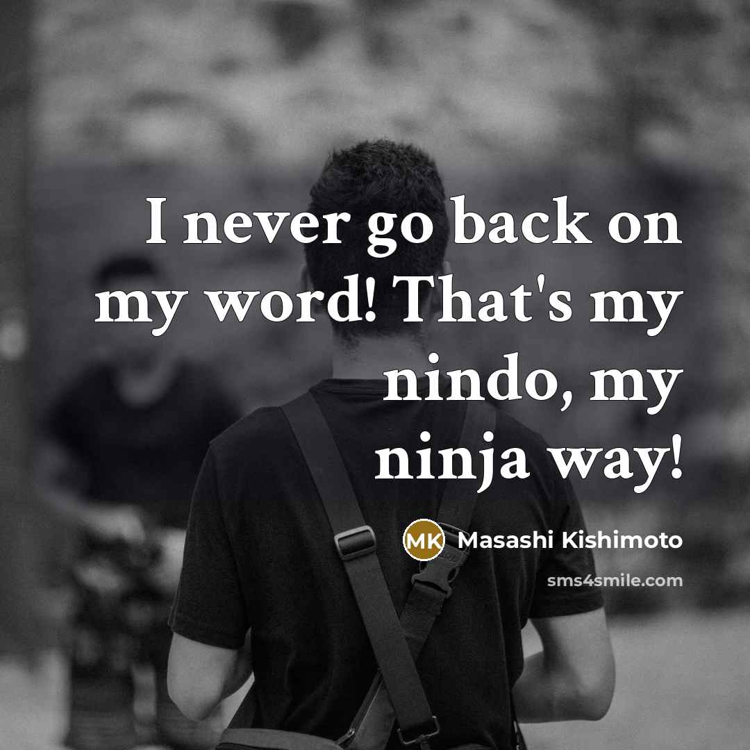 “I never go back on my word! That's my nindo,…” quote by Masashi Kishimoto
