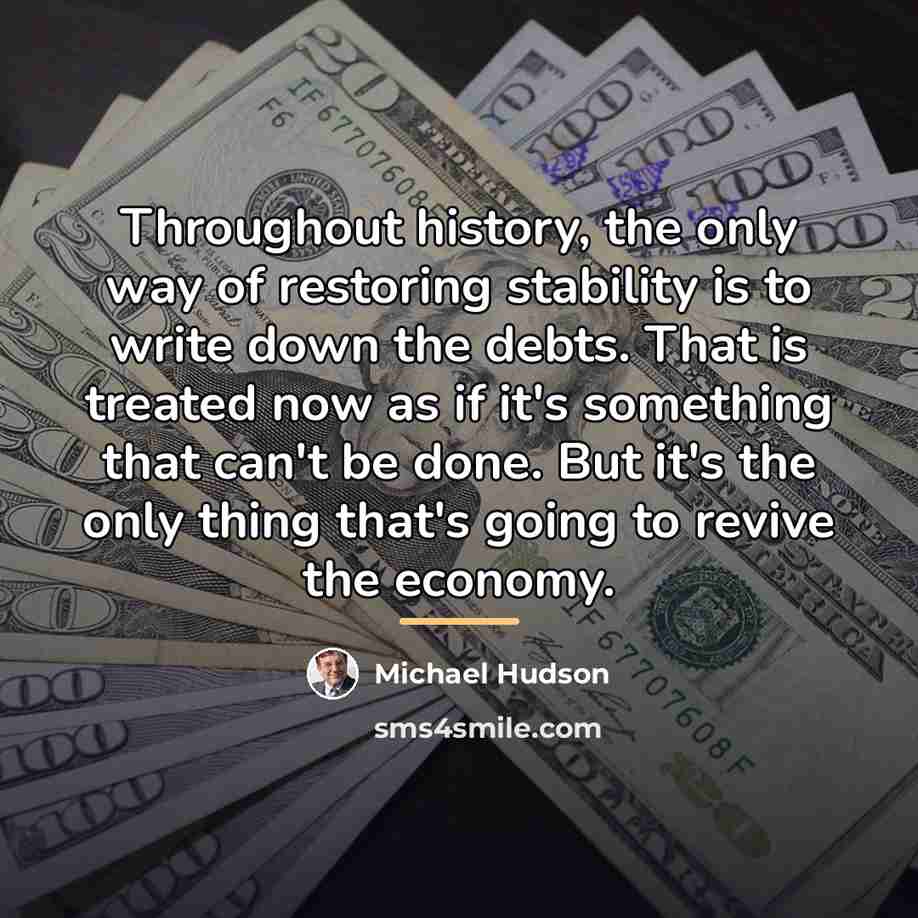 “Throughout history, the only way of restoring stability is to…” quote by Michael Hudson