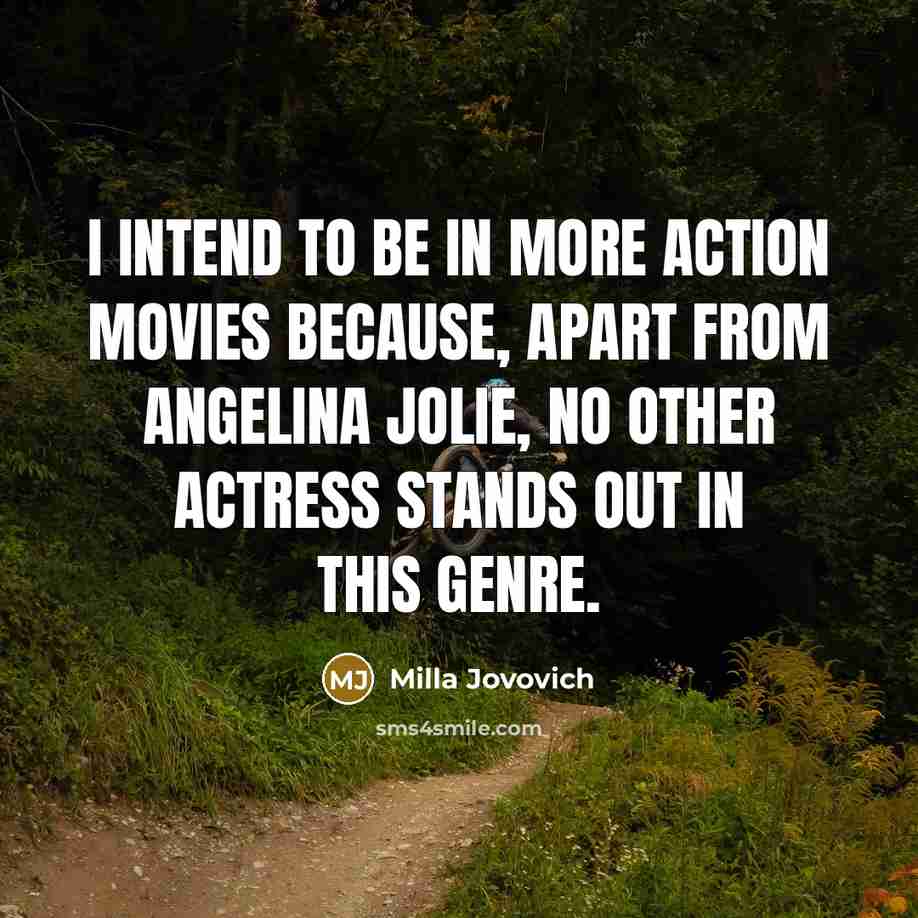 “I intend to be in more action movies because, apart…” quote by Milla Jovovich