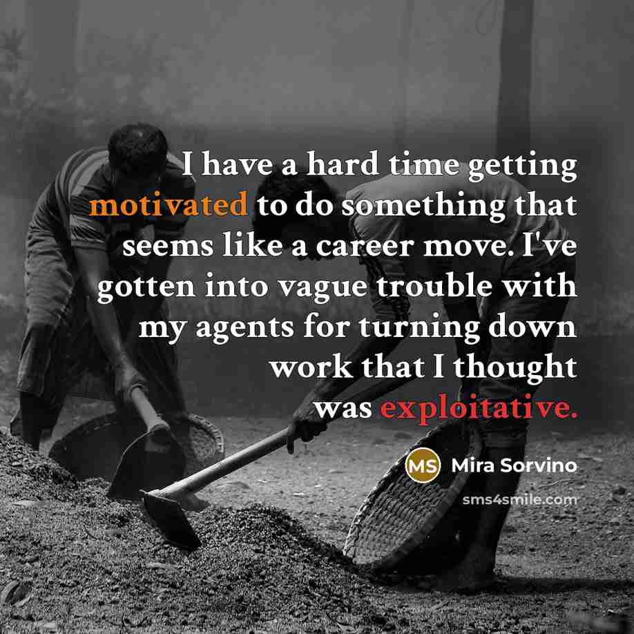 “I have a hard time getting motivated to do something…” quote by Mira Sorvino