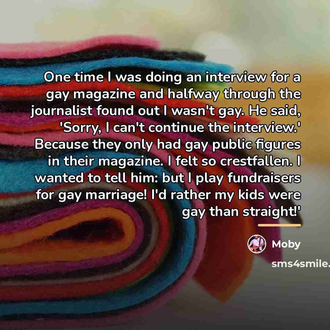 “One time I was doing an interview for a gay…” quote by Moby