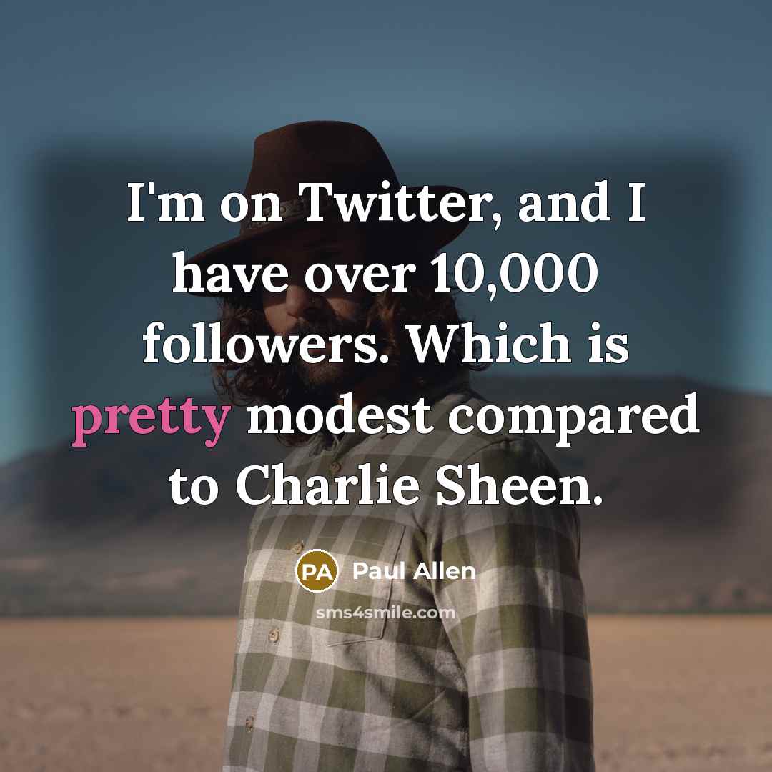 “I'm on Twitter, and I have over 10,000 followers. Which…” quote by Paul Allen