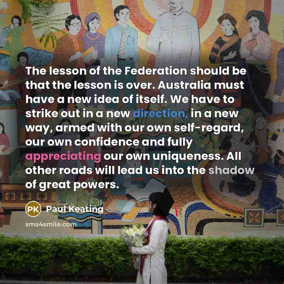 “The lesson of the Federation should be that the lesson…” quote by Paul Keating