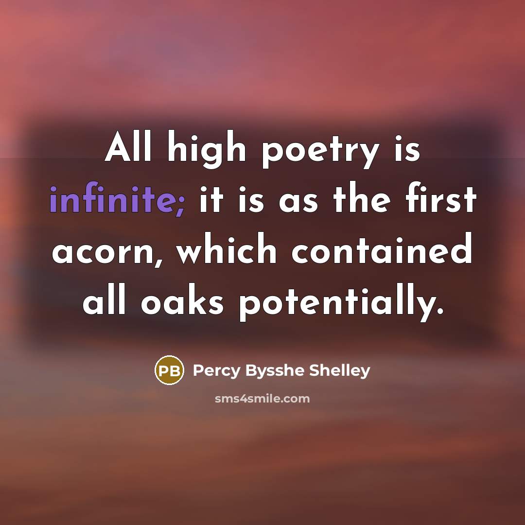 “All high poetry is infinite; it is as the first…” quote by Percy Bysshe Shelley