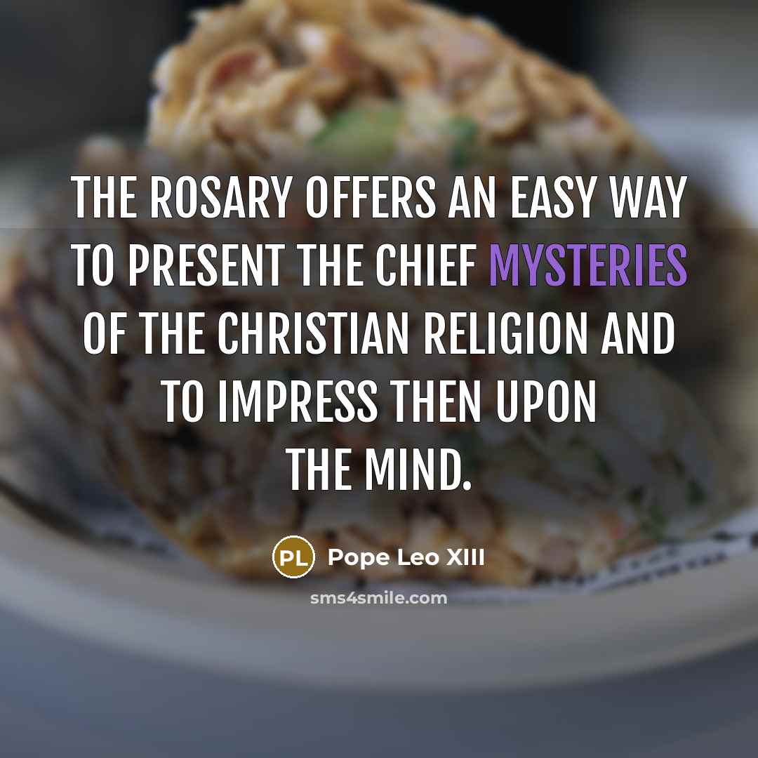 “The Rosary offers an easy way to present the chief…” quote by Pope Leo XIII