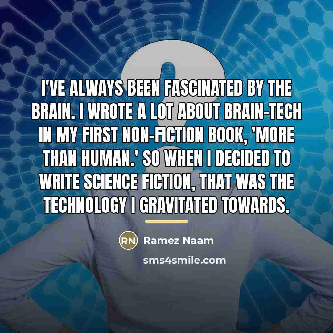 “I've always been fascinated by the brain. I wrote a…” quote by Ramez Naam