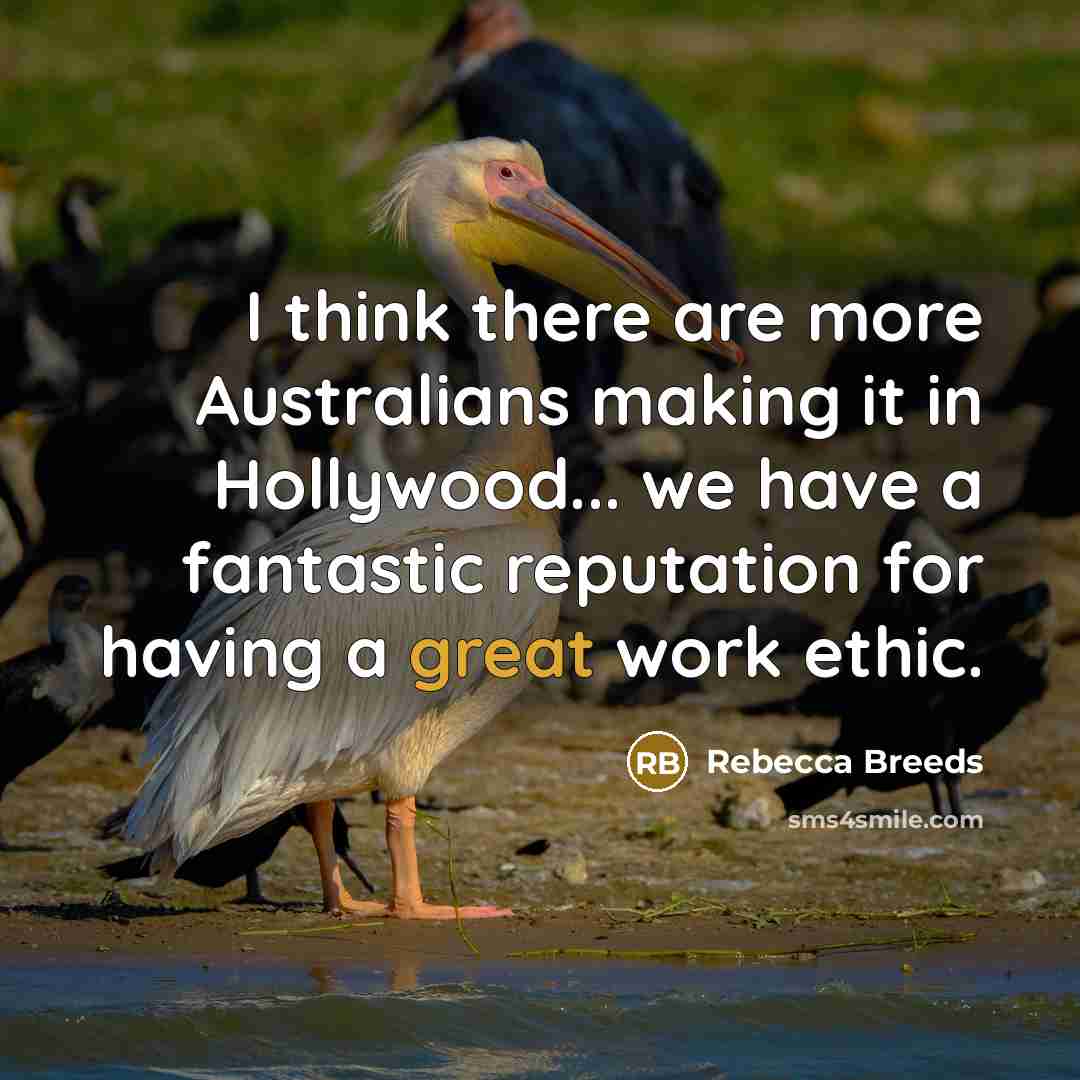 “I think there are more Australians making it in Hollywood...…” quote by Rebecca Breeds