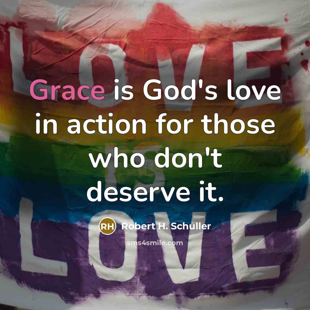 “Grace is God's love in action for those who don't…” quote by Robert H. Schuller