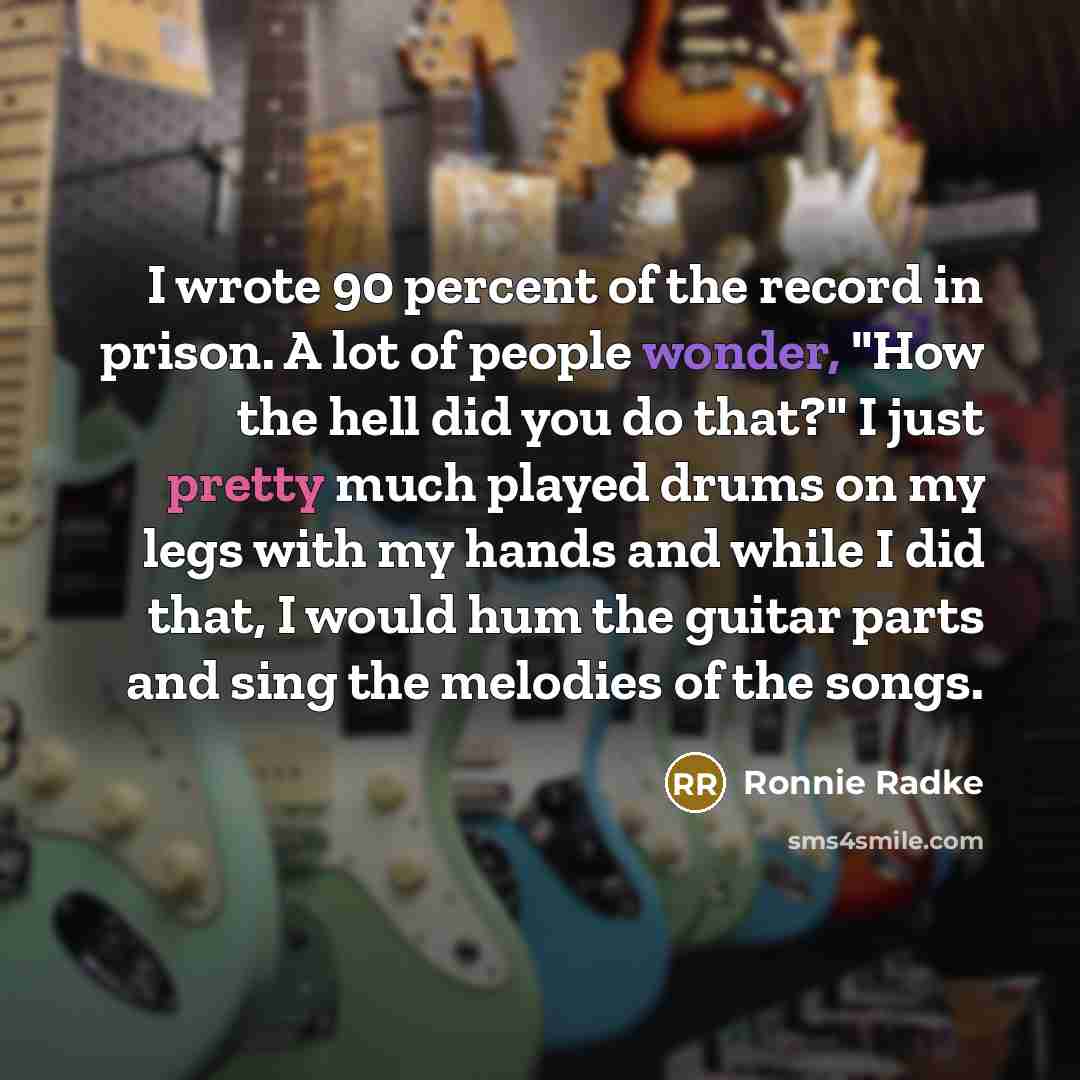 “I wrote 90 percent of the record in prison. A…” quote by Ronnie Radke