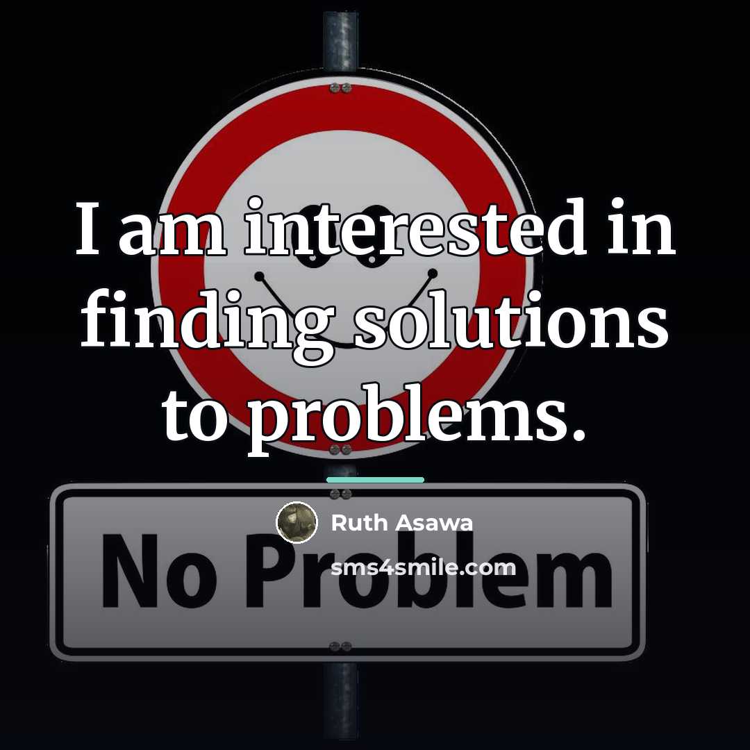 “I am interested in finding solutions to problems.…” quote by Ruth Asawa