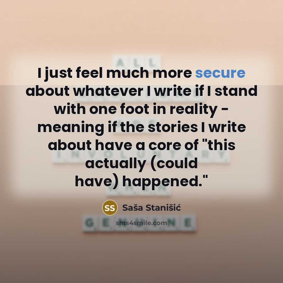 “I just feel much more secure about whatever I write…” quote by Sasa Stanisic
