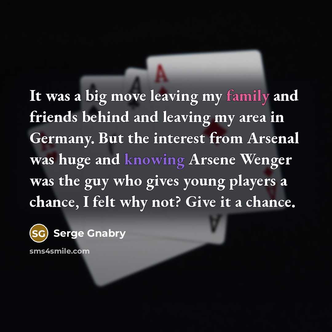 “It was a big move leaving my family and friends…” quote by Serge Gnabry