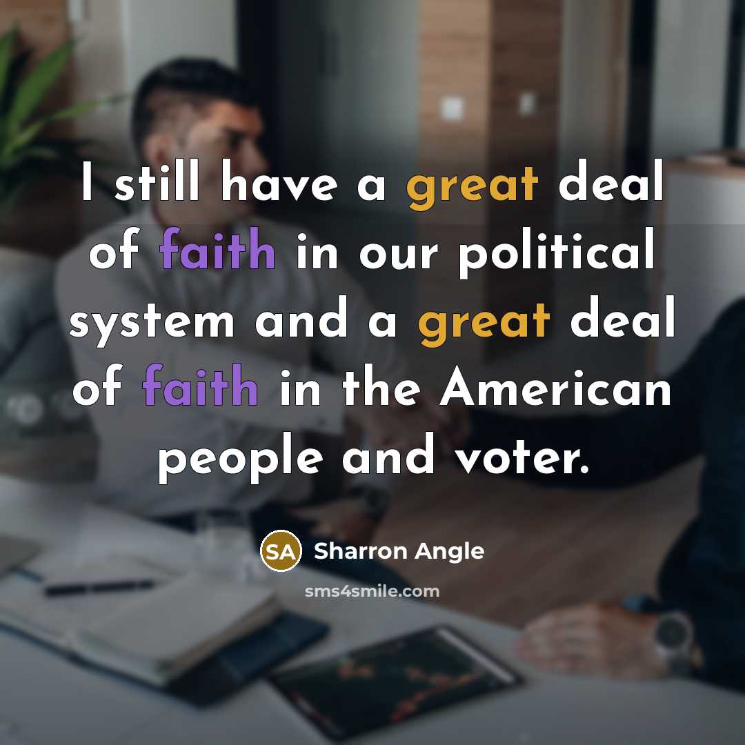 “I still have a great deal of faith in our…” quote by Sharron Angle