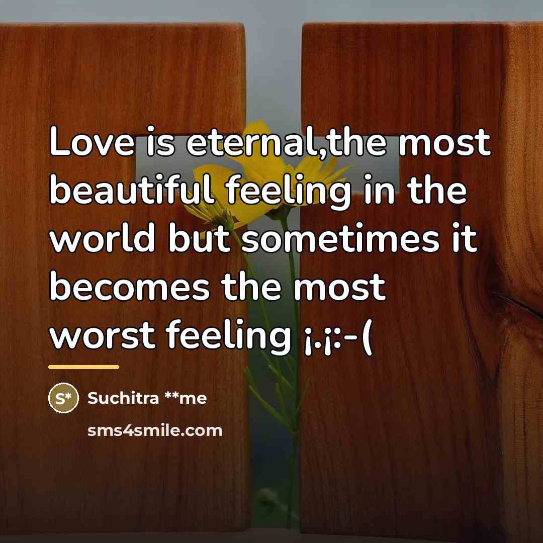 “Love is eternal,the most beautiful feeling in the world but…” quote by Suchitra **me
