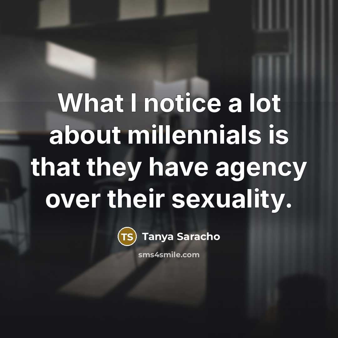 “What I notice a lot about millennials is that they…” quote by Tanya Saracho
