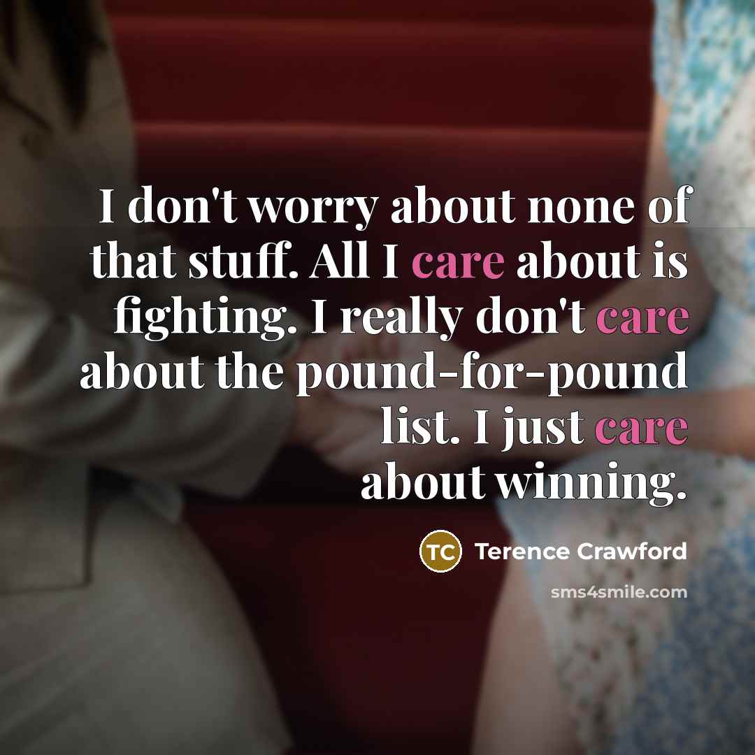 “I don't worry about none of that stuff. All I…” quote by Terence Crawford