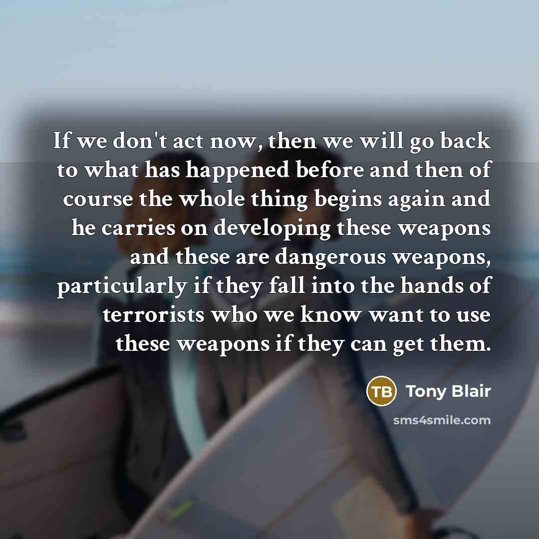 “If we don't act now, then we will go back…” quote by Tony Blair
