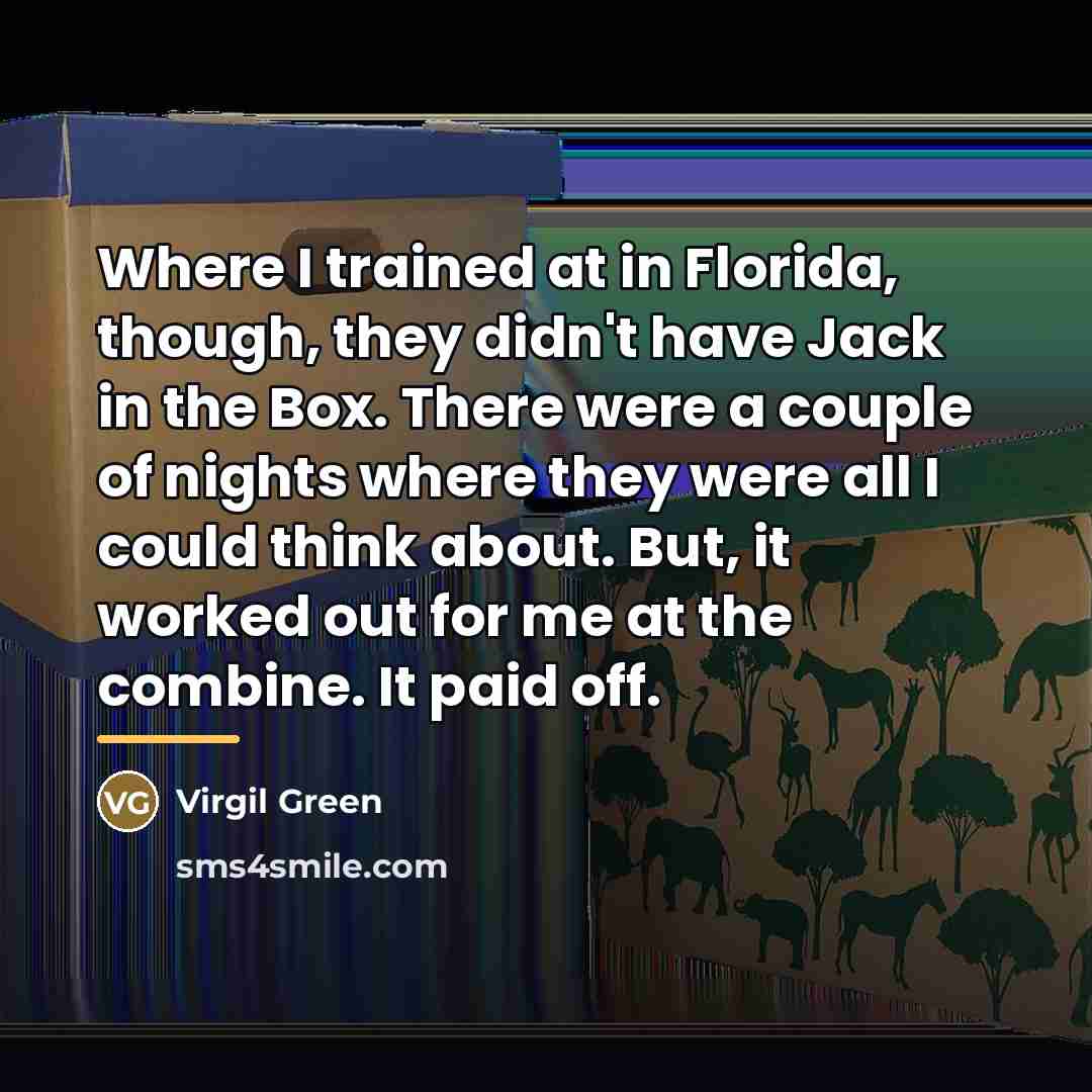 “Where I trained at in Florida, though, they didn't have…” quote by Virgil Green