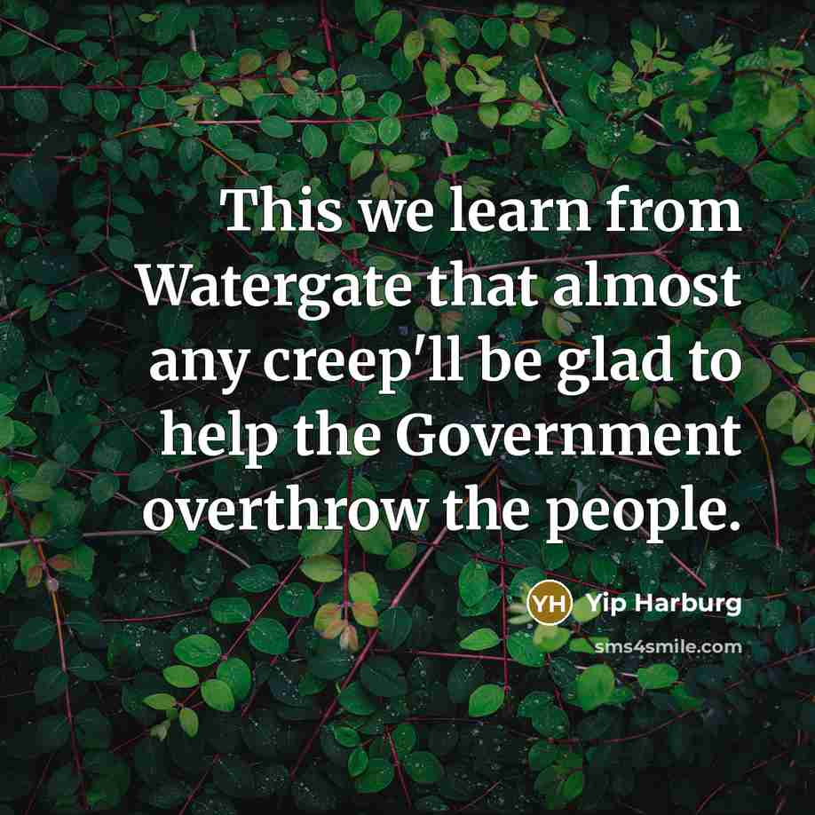 “This we learn from Watergate that almost any creep'll be…” quote by Yip Harburg